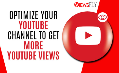 how to get more views on youtube, optimize youtube channel for more video views,